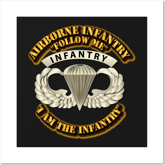 Airborne Badge - Infantry - Follow Me I am the Infantry Wall Art by twix123844